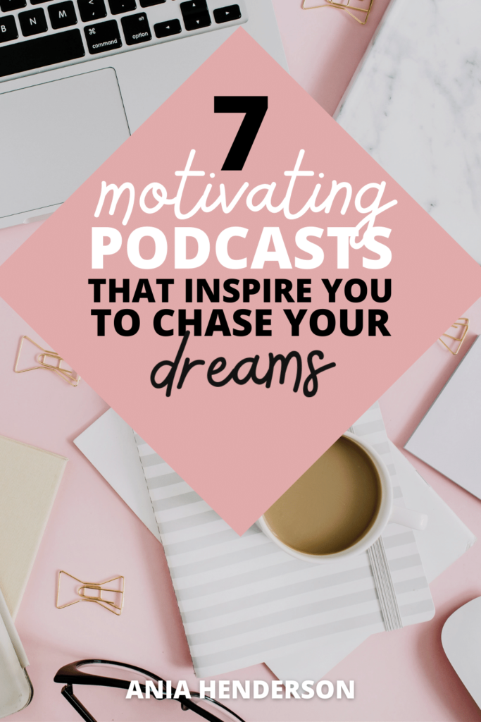 7 Of The Best Motivational Podcasts You Need To Hear In 2021 - Ania ...