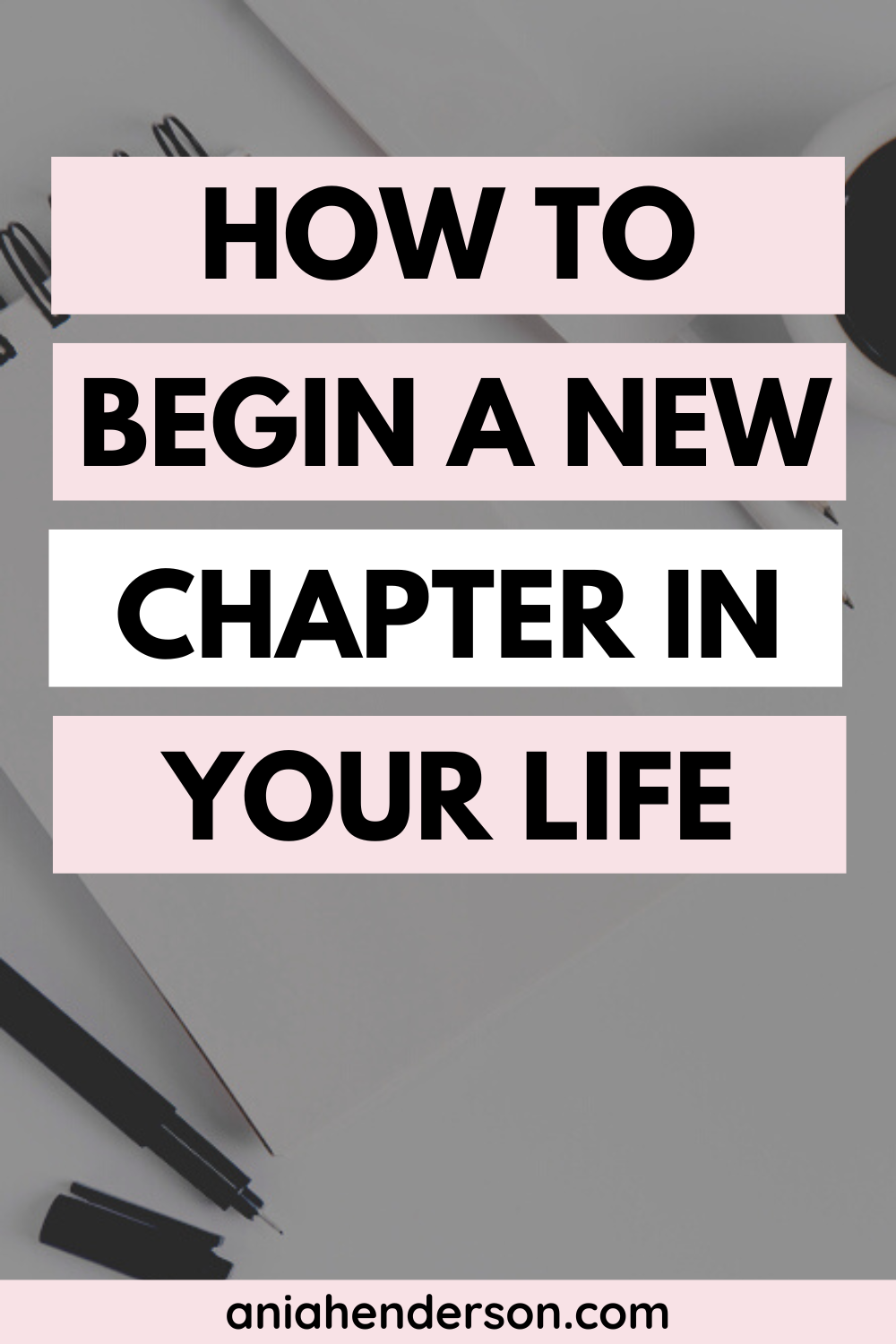 How To Begin A New Chapter In Life: In 4 Simple Steps